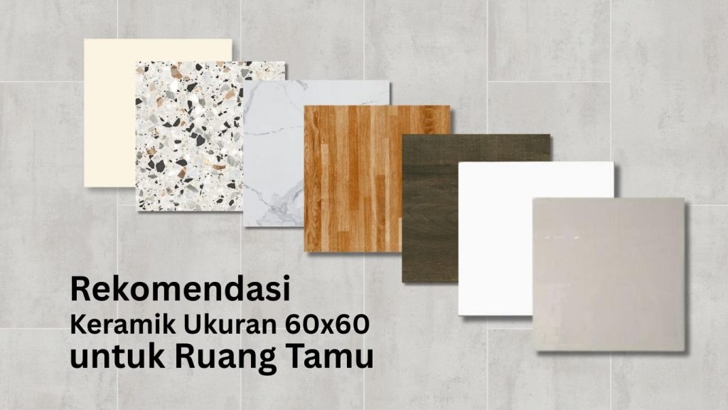 Keramik Lantai 60x60 untuk Ruang Tamu