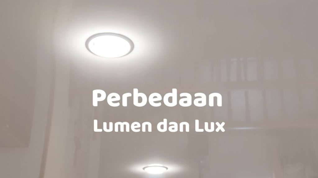 perbedaan lumen dan lux