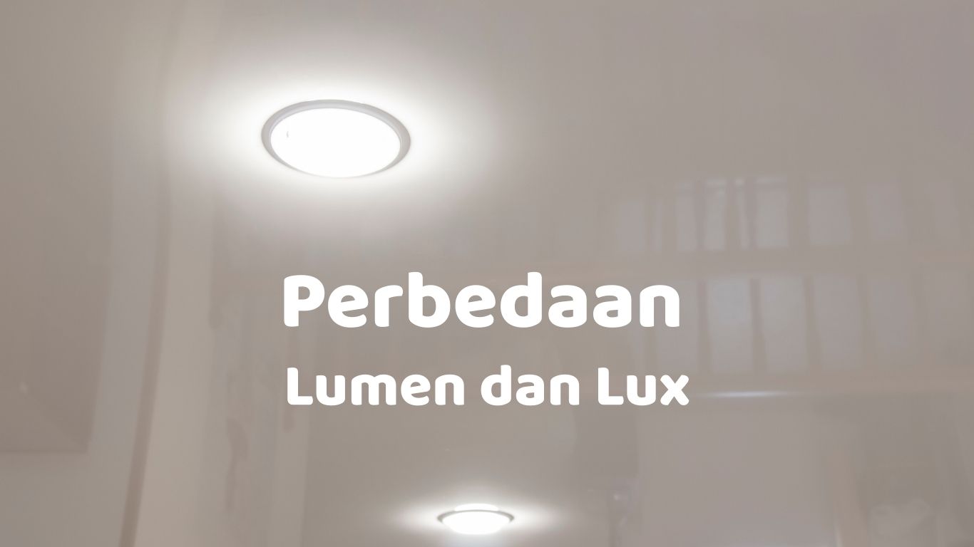 perbedaan lumen dan lux