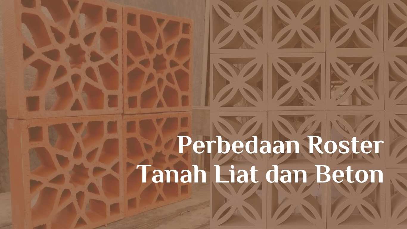 Perbedaan Roster Tanah Liat dan Roster Beton